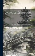 Across China On Foot: Life in the Interior and the Reform Movement - Edwin John Dingle