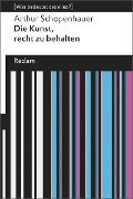 Die Kunst, recht zu behalten - Arthur Schopenhauer