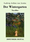 Der Wintergarten - Ludwig Achim Von Arnim