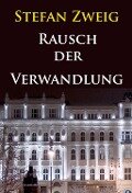Rausch der Verwandlung (Roman aus dem Nachlaß) - Stefan Zweig