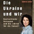 Cover-Bild zum Titel 'Die Ukraine und wir' von 'Sabine Adler'