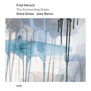 Cover-Bild zum Titel 'The Surrounding Green' von 'Fred Hersch, Drew Gress, Joey Baron'