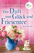 Der Duft von Glück und Friesentee - Glücksglitzern: Vierter Roman - Gabriella Engelmann