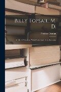 Billy Topsail, M. D.; a Tale of Adventure With Doctor Luke of the Labrador - Norman Duncan