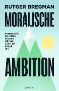 Cover-Bild zum Titel 'Moralische Ambition' von 'Rutger Bregman'