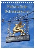 Meisterliche Schmiedekunst (Tischkalender 2025 DIN A5 hoch), CALVENDO Monatskalender - Ilona Andersen