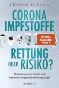 Cover-Bild zum Titel 'Corona-Impfstoffe: Rettung oder Risiko?' von 'Clemens G. Arvay'