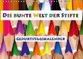 Die bunte Welt der Stifte - Geburtstagskalender (Wandkalender immerwährend DIN A4 quer) - D. E. T. Photo Impressions