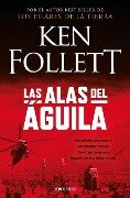 Las Alas del Águila: Una Prisión Aterradora, Un Rescate Heróico, Una Fuga Peligr Osa. Basado En Una Historia Real / On Wings of Eagles - Ken Follett
