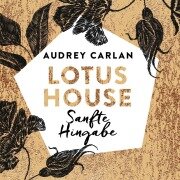 Cover-Bild zum Titel 'Lotus House - Sanfte Hingabe (Die Lotus House-Serie 2)' von 'Audrey Carlan'