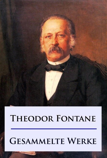Theodor Fontane - Gesammelte Werke - Theodor Fontane