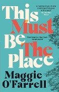 This Must Be the Place - Maggie O'Farrell