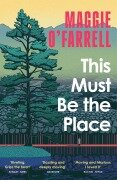 Cover-Bild zum Titel 'This Must Be the Place' von 'Maggie O'Farrell'
