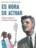 Es Hora de Actuar: El Gran Discurso de John F. Kennedy / A Time to ACT: John F. Kennedy's Big Speech [Spanish Edition] - Shana Corey