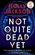 Cover-Bild zum Titel 'Not Quite Dead Yet' von 'Holly Jackson'