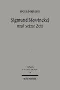 Sigmund Mowinckel und seine Zeit - Sigurd Hjelde