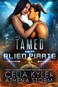 Tamed by the Alien Pirate (Mates of the Kilgari) - Celia Kyle, Athena Storm