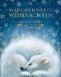 Märchenhafte Weihnachten - Hans Christian Andersen, Gebrüder Grimm, Selma Lagerlöf, Manfred Kyber, Pavel Petrovich Bazhov