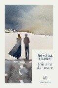 Cover-Bild zum Titel 'Più alto del mare' von 'Francesca Melandri'