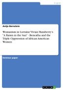 Cover-Bild zum Titel 'Womanism in Lorraine Vivian Hansberry's "A Raisin in the Sun" - Beneatha and the Triple Oppression of African American Women' von 'Antje Bernstein'
