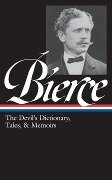 Ambrose Bierce: The Devil's Dictionary, Tales, & Memoirs (Loa #219): In the Midst of Life (Tales of Soldiers and Civilians) / Can Such Things Be? / Th - Ambrose Bierce