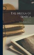 The Medea of Seneca - Lucius Annaeus Seneca