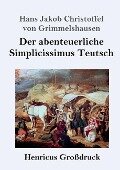 Der abenteuerliche Simplicissimus Teutsch (Großdruck) - Hans Jakob Christoffel von Grimmelshausen
