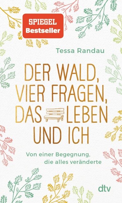 Der Wald, vier Fragen, das Leben und ich Von einer Begegnung, die alles veränderte - Tessa Randau
