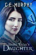 Baba Yaga's Daughter (Collected Tales of the Old Races, #1) - C. E. Murphy