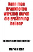 Kann man Krankheiten wirklich durch die Ernährung heilen? - Markus Rehn