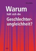 Cover-Bild zum Titel 'Warum hält sich die Geschlechterungleichheit?' von 'Kris Adlitz'