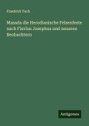Masada die Herodianische Felsenfeste nach Flavius Josephus und neueren Beobachtern - Friedrich Tuch