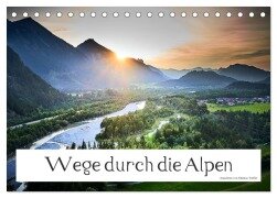 Wege durch die Alpen (Tischkalender 2026 DIN A5 quer), CALVENDO Monatskalender - Markus Treffer