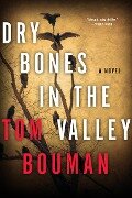 Dry Bones in the Valley: A Henry Farrell Novel (The Henry Farrell Series) - Tom Bouman