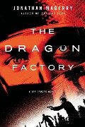 Dragon Factory - Jonathan Maberry