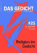 Das Gedicht, Bd. 25. Religion im Gedicht - Dirk Von Petersdorff, Gerhard Rühm, Said, Kathrin Schmidt, Michael Stavaric