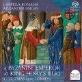 A Byzantine Emperor at King Henry's Court - Alexander/Cappella Romana Lingas