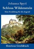 Schloss Wildenstein (Großdruck) - Johanna Spyri