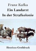 Ein Landarzt / In der Strafkolonie (Großdruck) - Franz Kafka