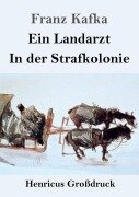 Ein Landarzt / In der Strafkolonie (Großdruck) - Franz Kafka