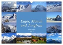 Eiger, Mönch und Jungfrau 2025 (Wandkalender 2025 DIN A3 quer), CALVENDO Monatskalender - Bettina Schnittert
