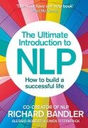 The Ultimate Introduction to NLP: How to build a successful life - Richard Bandler, Alessio Roberti, Owen Fitzpatrick