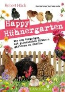 Cover-Bild zum Titel 'Happy Hühnergarten . Das zweite Buch zur YouTube-Serie "Happy Huhn"' von 'Robert Höck'