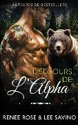 Le Secours de l'Alpha - Renee Rose, Lee Savino