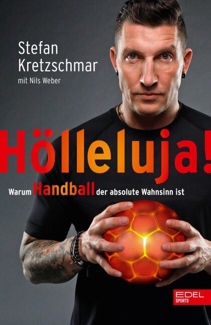 Hölleluja! Warum Handball der absolute Wahnsinn ist - Stefan Kretzschmar, Nils Weber