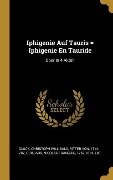 Iphigenie Auf Tauris = Iphigenie En Tauride: Oper In 4 Akten - 
