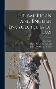 The American and English Encyclopedia of Law - Charles F Williams, John Houston Ed Merrill, David Shephard Garland