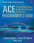 ACE Programmer's Guide, The - Stephen D. Huston, James Ce Johnson, Umar Syyid