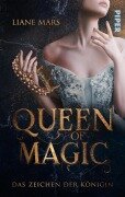 Queen of Magic - Das Zeichen der Königin - Liane Mars