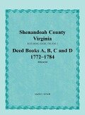 Shenandoah County, Virginia, Deed Book Series, Volume 1, Deed Books A, B, C, D 1772-1784 - Amelia C. Gilreath
